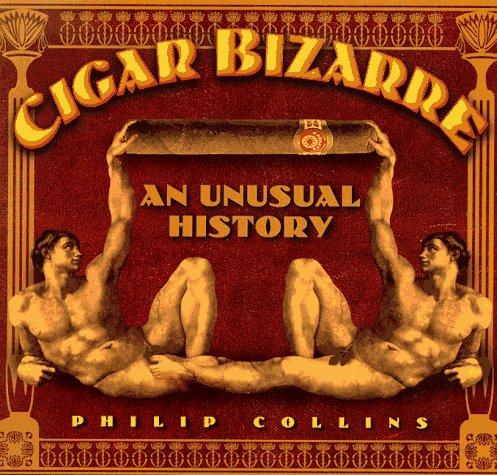 Cigar Bizarre: An Unusual History