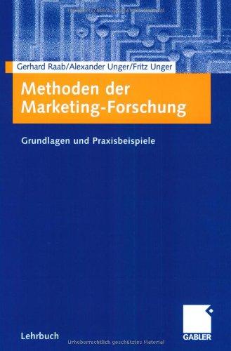 Methoden der Marketing-Forschung: Grundlagen und Praxisbeispiele