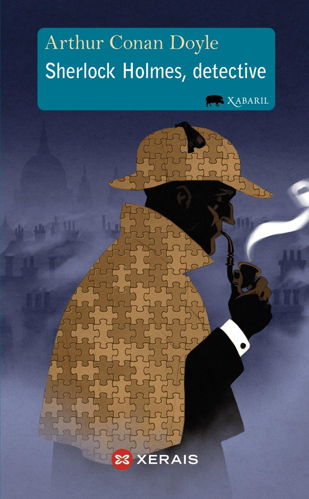 Sherlock Holmes, detective (INFANTIL E XUVENIL - XABARÍN - Xabaril)