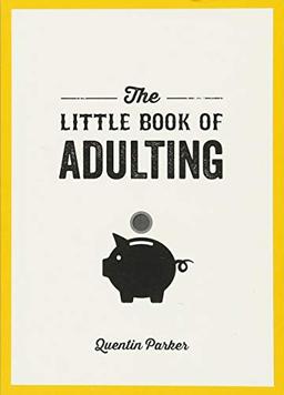 The Little Book of Adulting: Your Guide to Living Like a Real Grown-Up (Little Books)