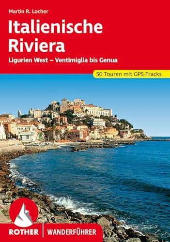 Italienische Riviera: Ligurien West – Ventimiglia bis Genua. 50 Touren mit GPS-Tracks (Rother Wanderführer)