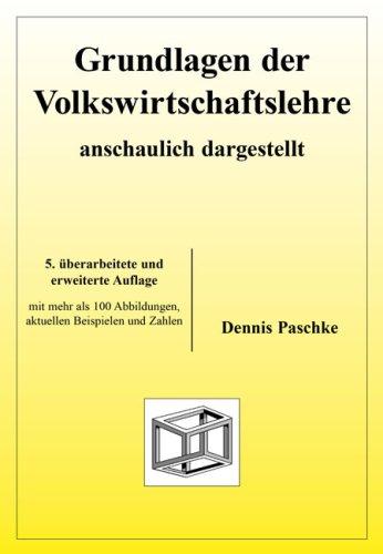 Grundlagen der Volkswirtschaftslehre - anschaulich dargestellt