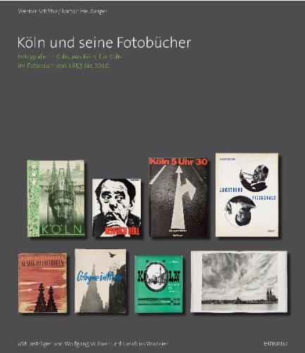 Köln und seine Fotobücher: Fotografie in Köln, aus Köln, für Köln im Fotobuch von 1853 bis 2010