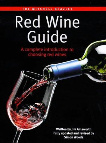 The Mitchell Beazley Red Wine Guide: A Complete Introduction to Choosing Red Wines