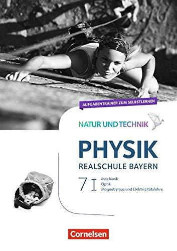 Natur und Technik - Physik Neubearbeitung - Realschule Bayern: Band 7: Wahlpflichtfächergruppe I - Aufgabentrainer zum Selbstlernen