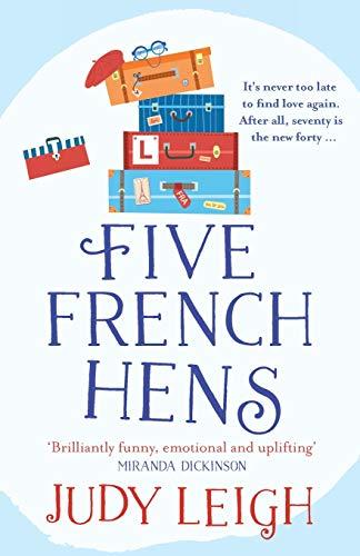 Five French Hens: A warm and uplifting feel-good novel from USA Today Bestseller Judy Leigh