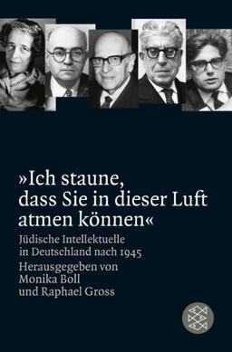 »Ich staune, dass Sie in dieser Luft atmen können«: Jüdische Intellektuelle in Deutschland nach 1945