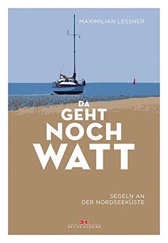 Da geht noch watt: Segeln an der Nordseeküste