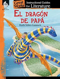 El dragón de papá (My Father's Dragon): An Instructional Guide for Literature (Great Works)