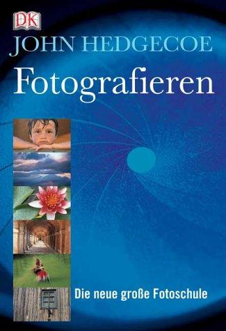 Fotografieren. Die neue große Fotoschule