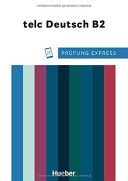 Prüfung Express – telc Deutsch B2: Deutsch als Fremdsprache / Übungsbuch mit Audios online