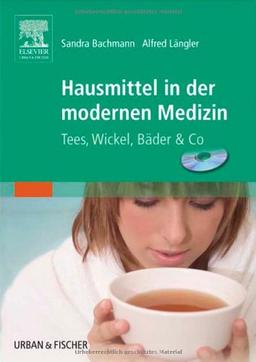 Hausmittel in der modernen Medizin: Tees, Wickel, Bäder & Co