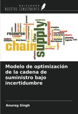 Modelo de optimización de la cadena de suministro bajo incertidumbre