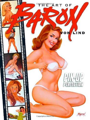 The Art of Baron Von Lind: Pin-Up Perfection: v. 1