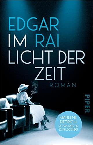 Im Licht der Zeit: Roman | Marlene Dietrich und die Geburt des Filmklassikers »Der Blaue Engel«