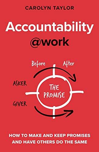 Accountability at Work: How to make and keep promises and have others do the same