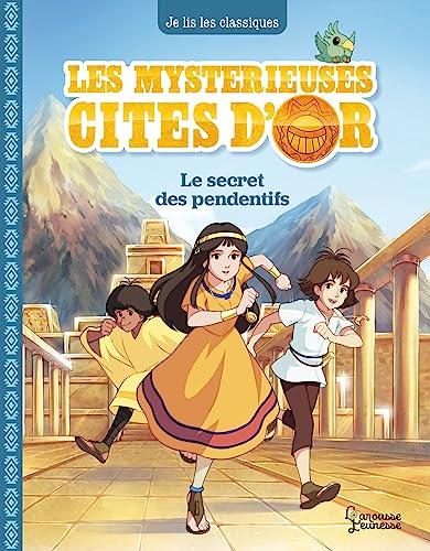 Les mystérieuses cités d'or. Vol. 2. Le secret des pendentifs