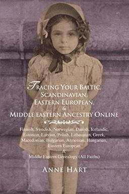 Tracing Your Baltic, Scandinavian, Eastern European, & Middle Eastern Ancestry Online: Finnish, Swedish, Norwegian, Danish, Icelandic, Estonian, ... & Middle Eastern Genealogy (All Faiths)