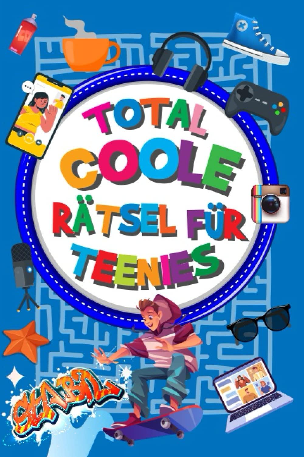 Total coole Rätsel für Teenies: Cooles Rätselbuch für Teenager ab 12: Wortsuchrätsel, Sudoku, Kreuzworträtsel, Logicals, geheime Botschaften, Bomben ... Schüttelwörter... (Kinderrätsel ab 8 Jahre)