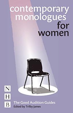 Contemporary Monologues for Women: The Good Audition Guides