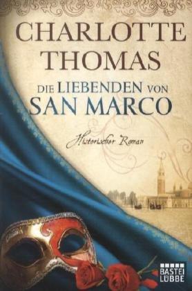 Die Liebenden von San Marco: Historischer Roman: Historische Liebesromane