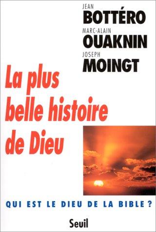 La plus belle histoire de Dieu : qui est le Dieu de la Bible ?