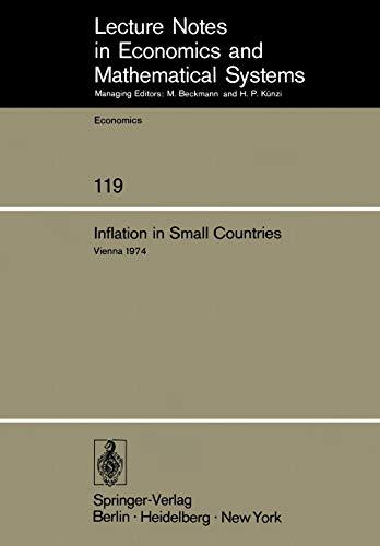 Inflation in Small Countries: Proceedings of an International Conference Held at the Institute for Advanced Studies Vienna, November 1974 (Lecture ... and Mathematical Systems, 119, Band 119)