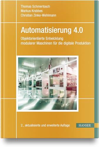 Automatisierung 4.0: Objektorientierte Entwicklung modularer Maschinen für die digitale Produktion