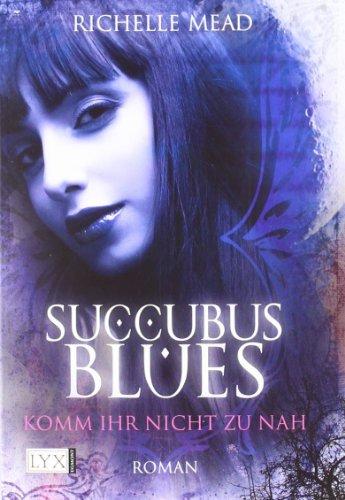 Succubus Blues: Komm ihr nicht zu nah