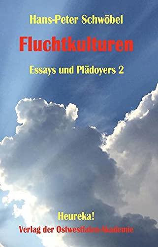 Fluchtkulturen: Essays und Plädoyers 2