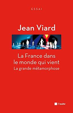 La France dans le monde qui vient : la grande métamorphose. Chroniques sociologiques