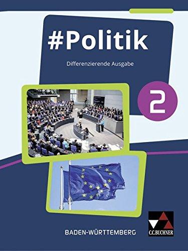 #Politik – Baden-Württemberg / Gemeinschaftskunde – differenzierende Ausgabe: #Politik – Baden-Württemberg / #Politik Baden-Württemberg 2: ... Ausgabe / Für die Jahrgangstufen 9/10