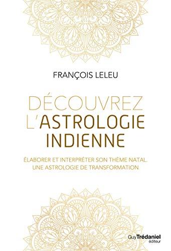 Découvrez l'astrologie indienne : élaborer et interpréter son thème natal : une astrologie de transformation