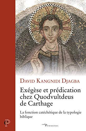 Exégèse et prédication chez Quodvultdeus de Carthage : la fonction catéchétique de la typologie biblique