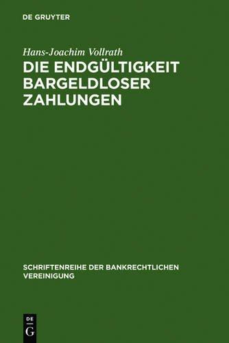 Die Endgültigkeit bargeldloser Zahlungen (Schriftenreihe Der Bankrechtlichen Vereinigung)