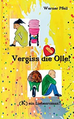 Vergiss die Olle: (K)ein Liebesroman?