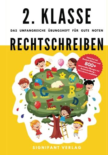 2. Klasse Rechtschreiben - Das umfangreiche Übungsheft für gute Noten: Fehlerfrei mit Deutsch-Diktaten und 800+ spannenden Übungen zur Rechtschreibung - Von Lehrern empfohlen