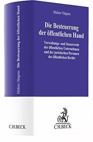 Die Besteuerung der öffentlichen Hand: Verwaltungs- und Steuerrecht der öffentlichen Unternehmen und der juristischen Personen des öffentlichen Rechts