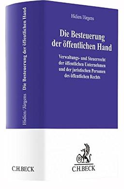 Die Besteuerung der öffentlichen Hand: Verwaltungs- und Steuerrecht der öffentlichen Unternehmen und der juristischen Personen des öffentlichen Rechts