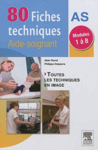 80 fiches techniques aide-soignant : modules 1 à 8 : toutes les techniques en image