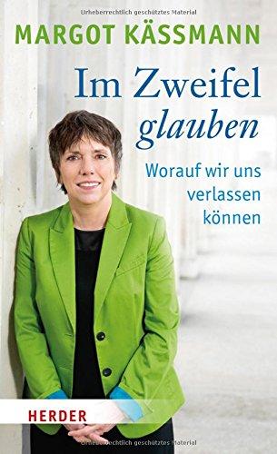 Im Zweifel glauben: Worauf wir uns verlassen können