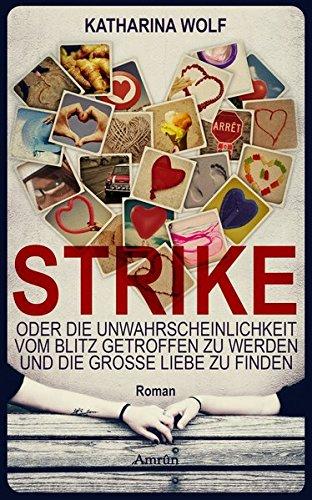 Strike - oder die Unwahrscheinlichkeit vom Blitz getroffen zu werden und die große Liebe zu finden