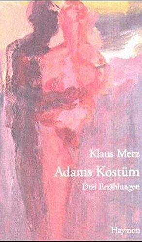 Adams Kostüm. Drei Erzählungen