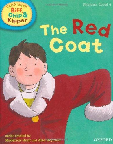 Oxford Reading Tree Read with Biff, Chip, and Kipper: Phonics: Level 4: The Red Coat (Read with Biff, Chip & Kipper. Phonics. Level 4)