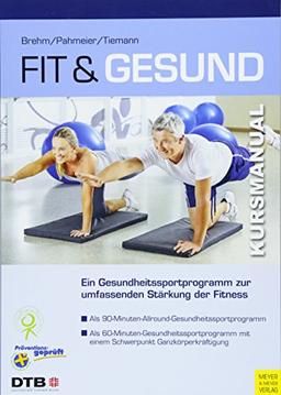 Fit und gesund: Ein Allround-Gesundheitssportprogramm für die Halle (Kursmanual)