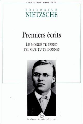 Premiers écrits : le monde te prend tel que tu te donnes