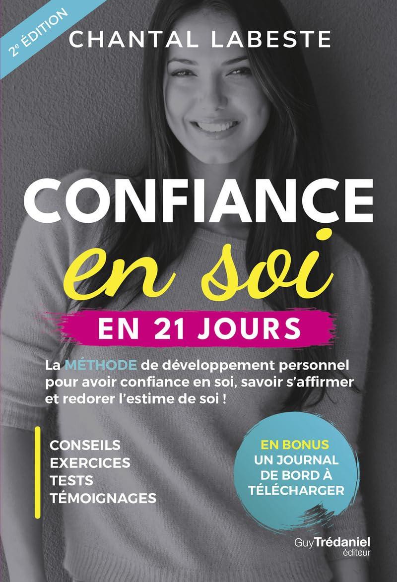 Confiance en soi en 21 jours : la méthode de développement personnel pour avoir confiance en soi, savoir s'affirmer et redorer l'estime de soi !