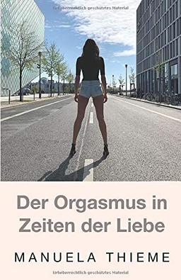 Der Orgasmus in Zeiten der Liebe