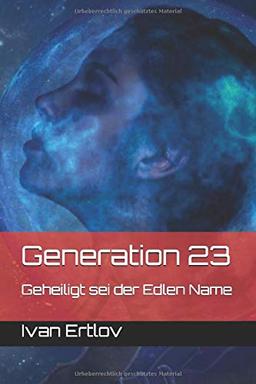 Generation 23: Geheiligt sei der Edlen Name