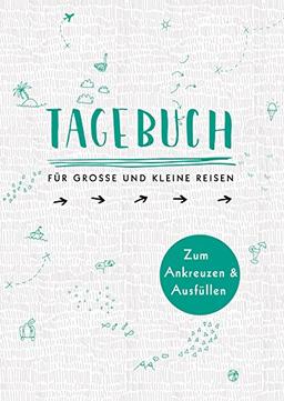 Tagebuch - für große und kleine Reisen: Zum Ankreuzen und Ausfüllen